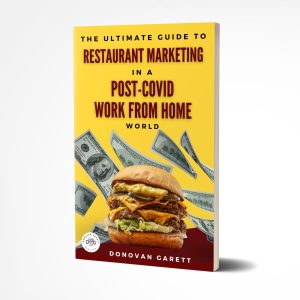 The Ultimate Guide to Restaurant Marketing in a Post-Covid Work from Home World by Donovan Garett